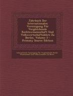 Jahrbuch Der Internationalen Vereinigung Fur Vergleichende Rechtswissenschaft Und Volkswirtschaftslehre Zu Berlin, Volume 3 edito da Nabu Press