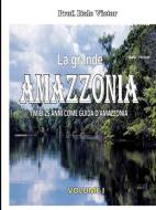 La Grande Amazzonia di Italo Victor edito da LULU PR