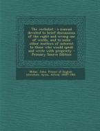 The Verbalist: A Manual Devoted to Brief Discussions of the Right and Wrong Use of Words, and to Some Other Matters of Interest to Th di Alfred Ayres edito da Nabu Press