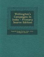 Wellington's Campaigns in India di Reginald George Burton edito da Nabu Press