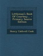 Littleman's Book of Courtesy... di Henry Caldwell Cook edito da Nabu Press
