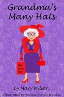 Grandma's Many Hats di Mary Wilson edito da Lulu.com