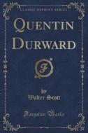 Quentin Durward (classic Reprint) di Sir Walter Scott edito da Forgotten Books