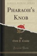 Pharaoh's Knob (classic Reprint) di Edith J Craine edito da Forgotten Books