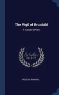 The Vigil of Brunhild: A Narrative Poem di Frederic Manning edito da CHIZINE PUBN