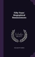 Fifty Years' Biographical Reminiscences di William Pitt Lennox edito da Palala Press