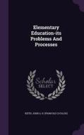 Elementary Education-its Problems And Processes edito da Palala Press