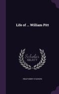 Life Of ... William Pitt di Philip Henry Stanhope edito da Palala Press