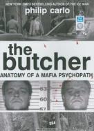 The Butcher: Anatomy of a Mafia Psychopath di Philip Carlo edito da Tantor Media Inc