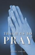 Teach Us To Pray di Daniel Yeboah edito da America Star Books