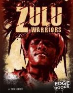 Zulu Warriors di Terri Dougherty edito da Edge Books