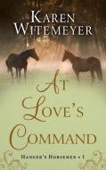 At Love's Command di Karen Witemeyer edito da THORNDIKE PR