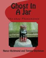 Ghost in a Jar: The E-Bay Phenomenon di Nancy Richmond, Tammy Workman edito da Createspace