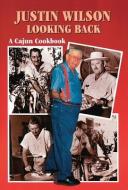 Justin Wilson Looking Back: A Cajun Cookbook di Justin Wilson edito da PELICAN PUB CO