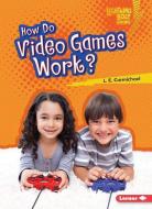 How Do Video Games Work? di L. E. Carmichael edito da LERNER CLASSROOM