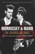 Morrissey & Marr: The Severed Alliance di Johnny Rogan edito da OVERLOOK PR