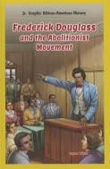 Frederick Douglass and the Abolitionist Movement di Lynne Weiss edito da POWERKIDS PR