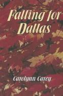 Falling for Dallas di Carolynn Sue Carey edito da MONTLAKE ROMANCE