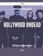 A New- Exciting Approach To Hollywood Undead - 106 Things You Need To Know di Frank Cortez edito da Emereo Publishing