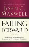 Failing Forward: Turning Mistakes Into Stepping Stones for Success di John C. Maxwell edito da Thomas Nelson on Brilliance Audio