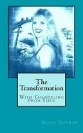 The Transformation: With Channeling from Tibus di Diane Tessman edito da Createspace