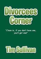 Divorcees Corner di Tim Sullivan edito da Xlibris