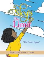 Sky's the Limit di Skylynn Pearl Ellison edito da Xlibris