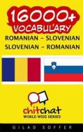 16000+ Romanian - Slovenian Slovenian - Romanian Vocabulary di Gilad Soffer edito da Createspace
