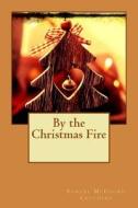 By the Christmas Fire di Samuel McChord Crothers edito da Createspace