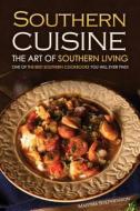 Southern Cuisine - The Art of Southern Living: One of the Best Southern Cookbooks You Will Ever Find! di Martha Stephenson edito da Createspace