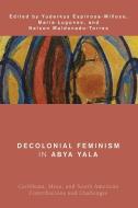 Decolonial Feminism In Abya Yala edito da Rowman & Littlefield Publishers