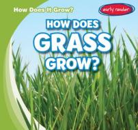 How Does Grass Grow? di Kathleen Connors edito da GARETH STEVENS INC