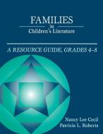 Families in Children's Literature di Nancy Cecil, Patricia Roberts edito da Libraries Unlimited