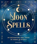 MOON SPELLS di EDITORS OF WELLFLEET edito da QUARTO PUBLISHING GROUP