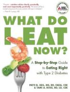 What Do I Eat Now? di M.S. Patti Geil, Tami A. Ross edito da American Diabetes Association