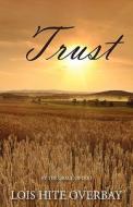 Trust di Lois Hite-Overbay edito da Aaron Book Publishing