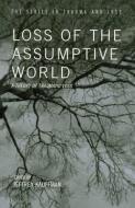Loss of the Assumptive World di Jeffrey Kauffman edito da Routledge