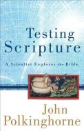 Testing Scripture di John Polkinghorne edito da BRAZOS PR