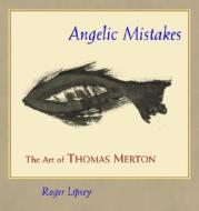 Angelic Mistakes di Roger Lipsey edito da Shambhala Publications Inc