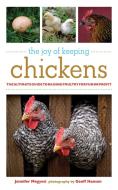 The Joy Of Keeping Chickens di Jennifer Megyesi edito da Skyhorse Publishing