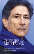 Culture and Resistance di Edward W. Said, David Barsamian edito da HAYMARKET BOOKS