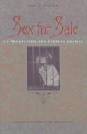 Sex for Sale: Six Progressive-Era Brothel Dramas di Katie N. Johnson edito da UNIV OF IOWA PR