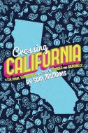 Crossing California: A Cultural Topography of a Land of Wonder and Weirdness di Sam McManis edito da CRAVEN STREET BOOKS