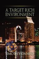 A Target Rich Environment di Timothy Daniels edito da Strategic Book Publishing & Rights Agency, LLC