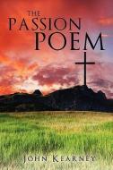 The Passion Poem di John Kearney edito da XULON PR