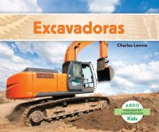 Excavadoras = Excavators di Charles Lennie edito da ABDO KIDS