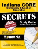 Indiana Core Elementary Education Generalist Secrets Study Guide: Indiana Core Test Review for the Indiana Core Assessme edito da MOMETRIX MEDIA LLC