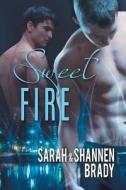 Sweet Fire di Sarah Brady, Shannen Brady edito da Dreamspinner Press LLC