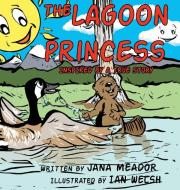The Lagoon Princess di Jana Meador edito da Jana Meador