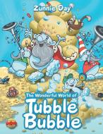 The Wonderful World of Tubble Bubble di Zunnie Day edito da PageTurner, Press and Media